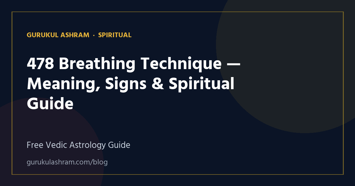 478 Breathing Technique — Meaning, Signs & Spiritual Guide — Spiritual guide, Gurukul Ashram