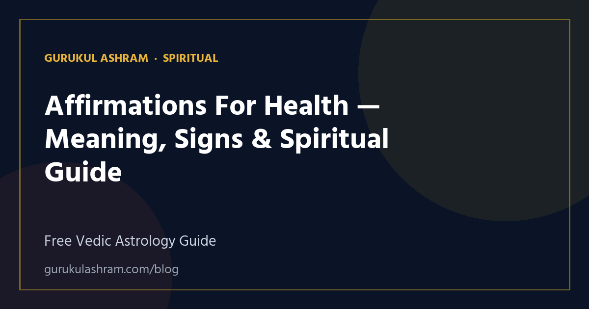Affirmations For Health — Meaning, Signs & Spiritual Guide — Spiritual guide, Gurukul Ashram