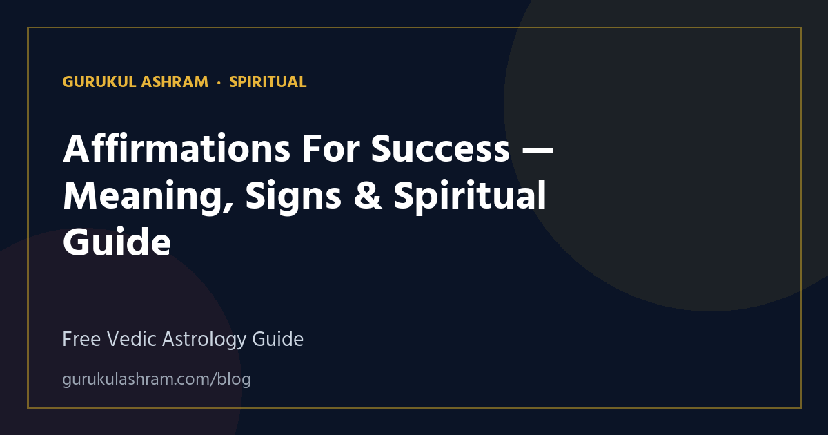 Affirmations For Success — Meaning, Signs & Spiritual Guide — Spiritual guide, Gurukul Ashram
