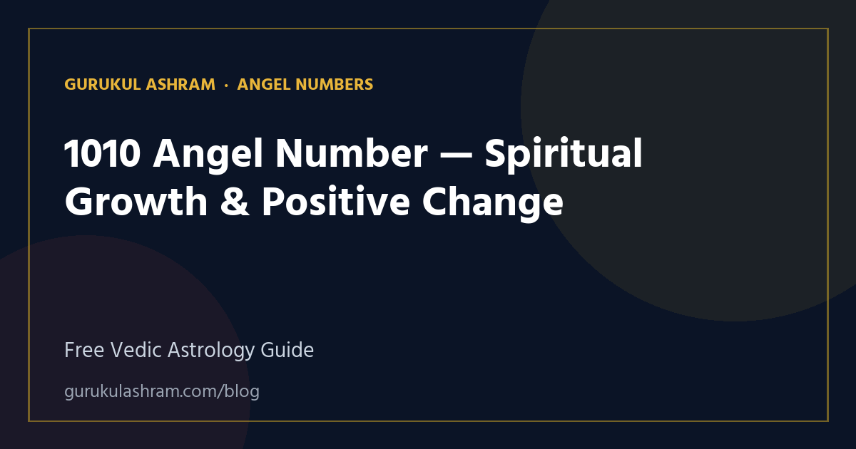 1010 Angel Number — Spiritual Growth & Positive Change — Angel Numbers guide, Gurukul Ashram