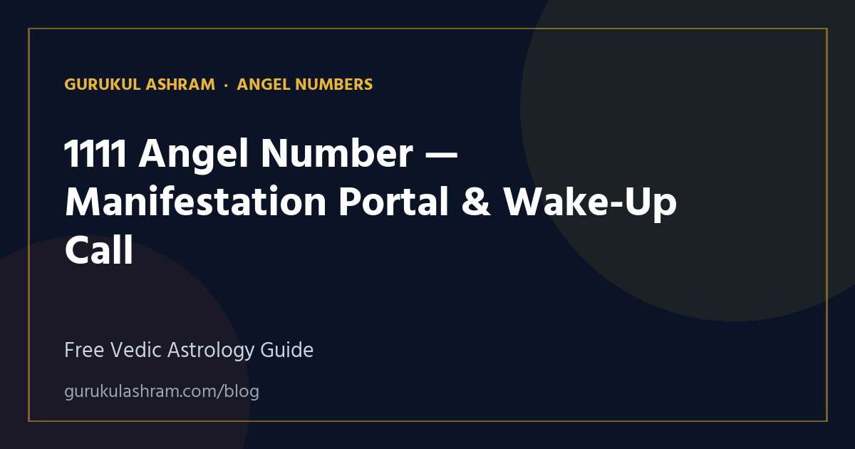 1111 Angel Number — Manifestation Portal & Wake-Up Call — Angel Numbers guide, Gurukul Ashram