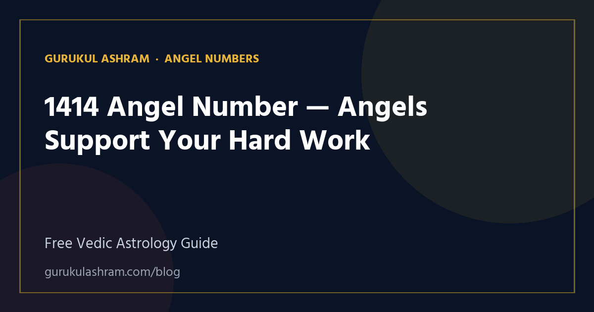1414 Angel Number — Angels Support Your Hard Work — Angel Numbers guide, Gurukul Ashram