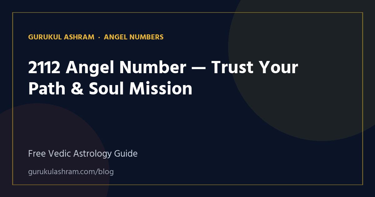 2112 Angel Number — Trust Your Path & Soul Mission — Angel Numbers guide, Gurukul Ashram