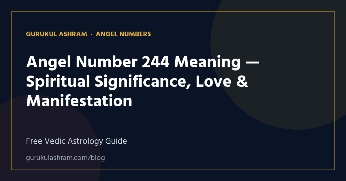 Angel Number 244 Meaning — Spiritual Significance, Love & Manifestation — Angel Numbers guide, Gurukul Ashram