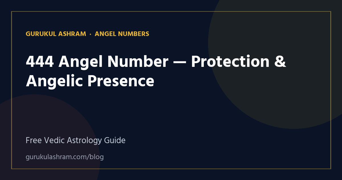 444 Angel Number — Protection & Angelic Presence — Angel Numbers guide, Gurukul Ashram