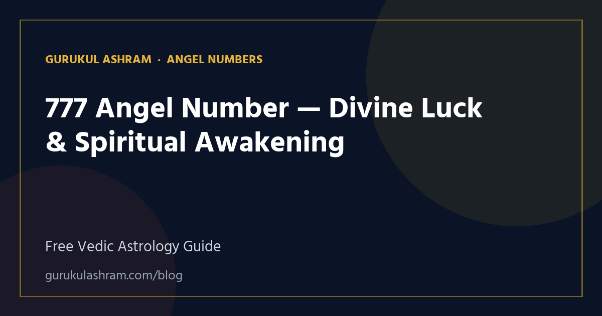 777 Angel Number — Divine Luck & Spiritual Awakening — Angel Numbers guide, Gurukul Ashram