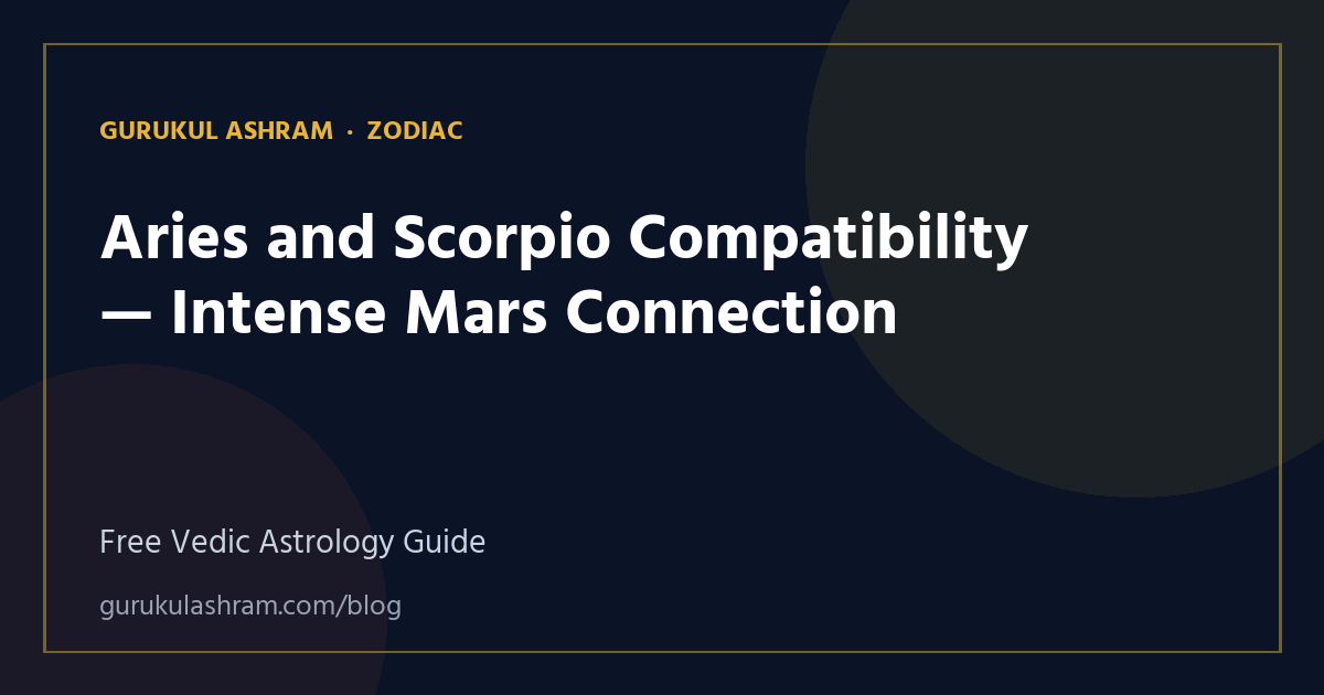 Aries and Scorpio Compatibility — Intense Mars Connection — Zodiac guide, Gurukul Ashram