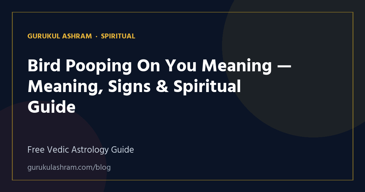 Bird Pooping On You Meaning — Meaning, Signs & Spiritual Guide — Spiritual guide, Gurukul Ashram