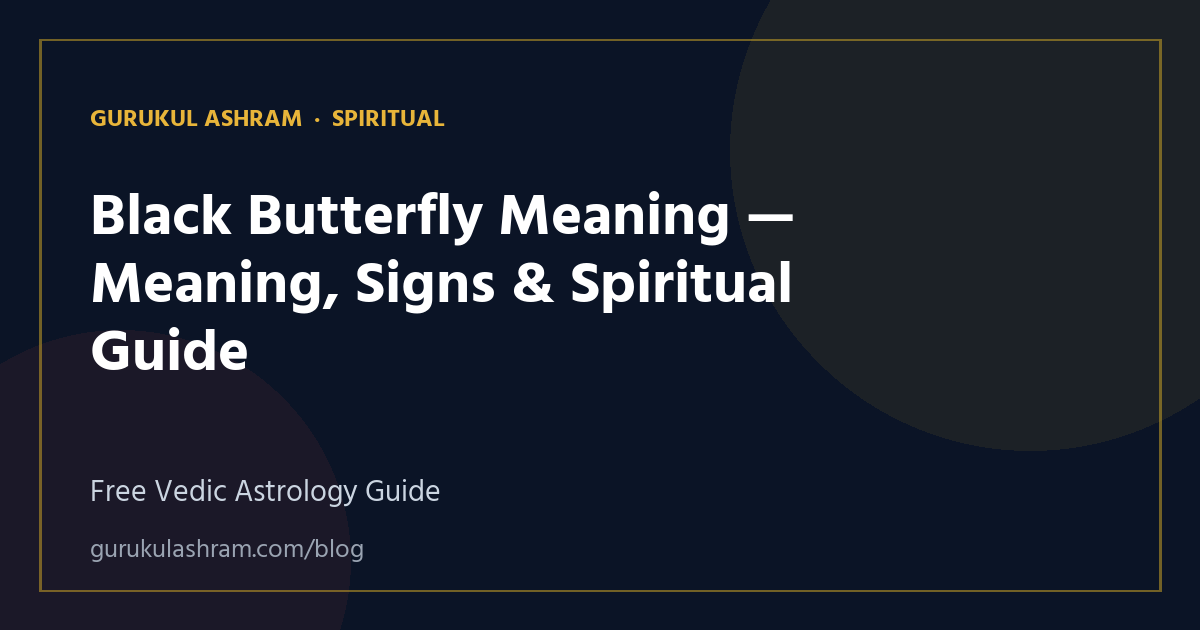 Black Butterfly Meaning — Meaning, Signs & Spiritual Guide — Spiritual guide, Gurukul Ashram