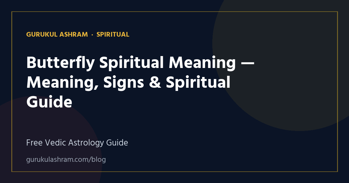 Butterfly Spiritual Meaning — Meaning, Signs & Spiritual Guide — Spiritual guide, Gurukul Ashram