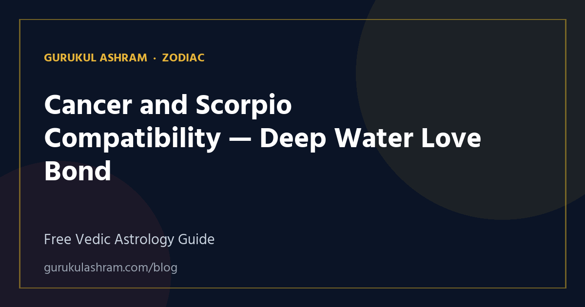 Cancer and Scorpio Compatibility — Deep Water Love Bond — Zodiac guide, Gurukul Ashram