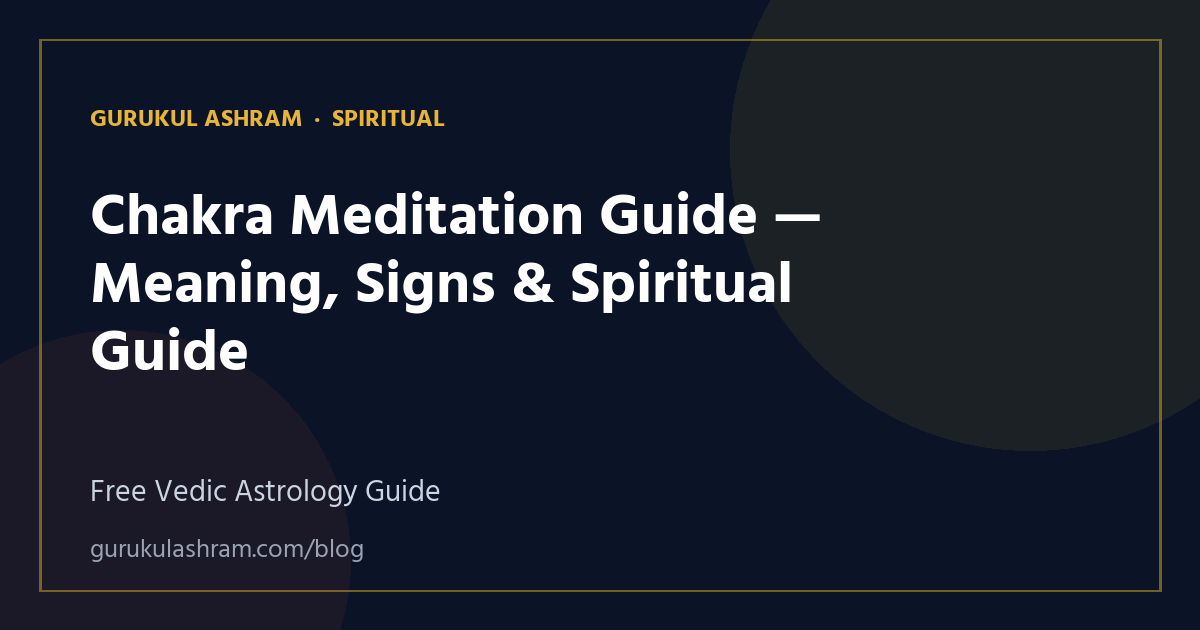 Chakra Meditation Guide — Meaning, Signs & Spiritual Guide — Spiritual guide, Gurukul Ashram