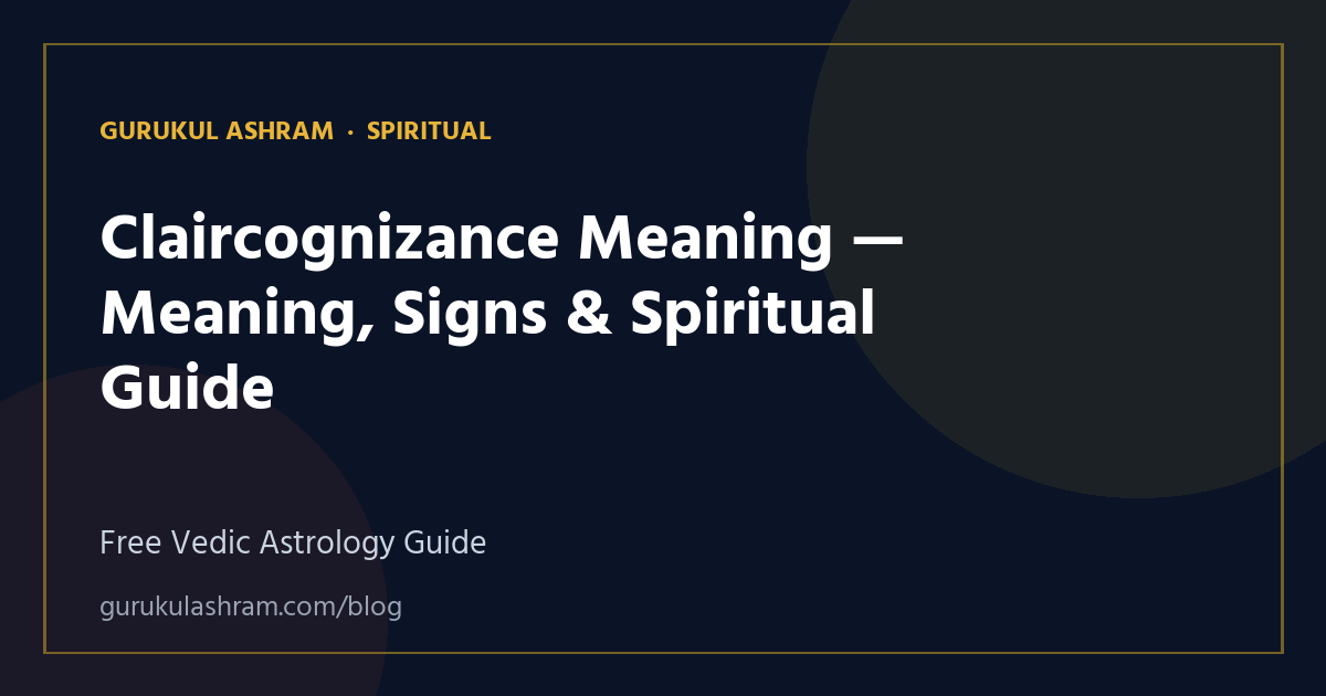 Claircognizance Meaning — Meaning, Signs & Spiritual Guide — Spiritual guide, Gurukul Ashram