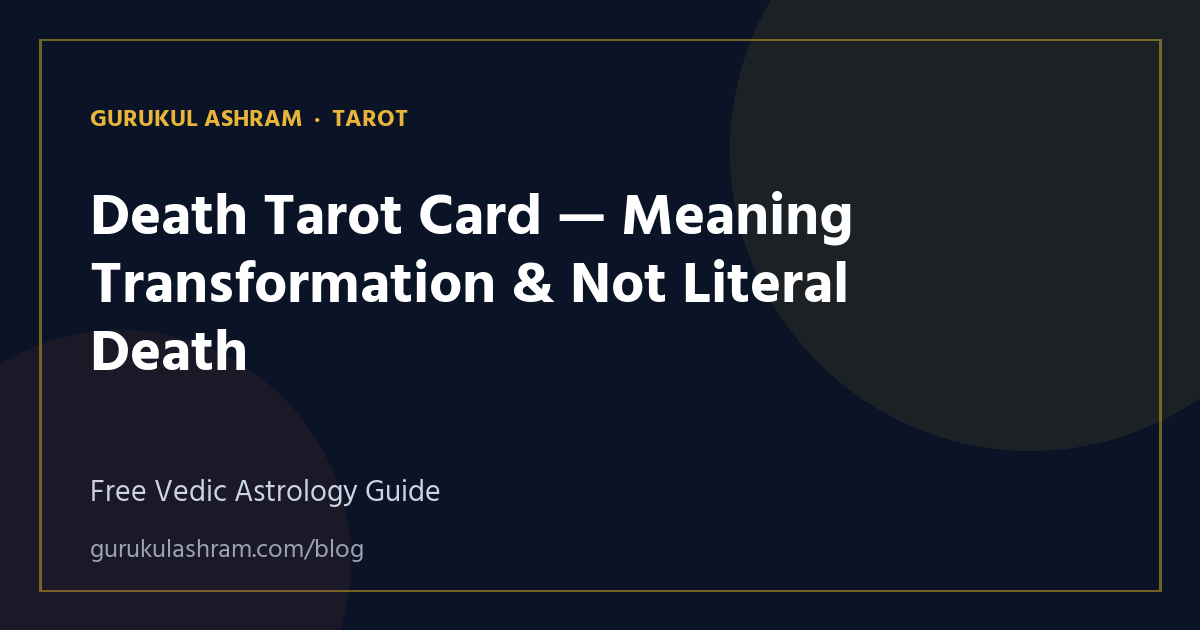Death Tarot Card — Meaning Transformation & Not Literal Death — Tarot guide, Gurukul Ashram