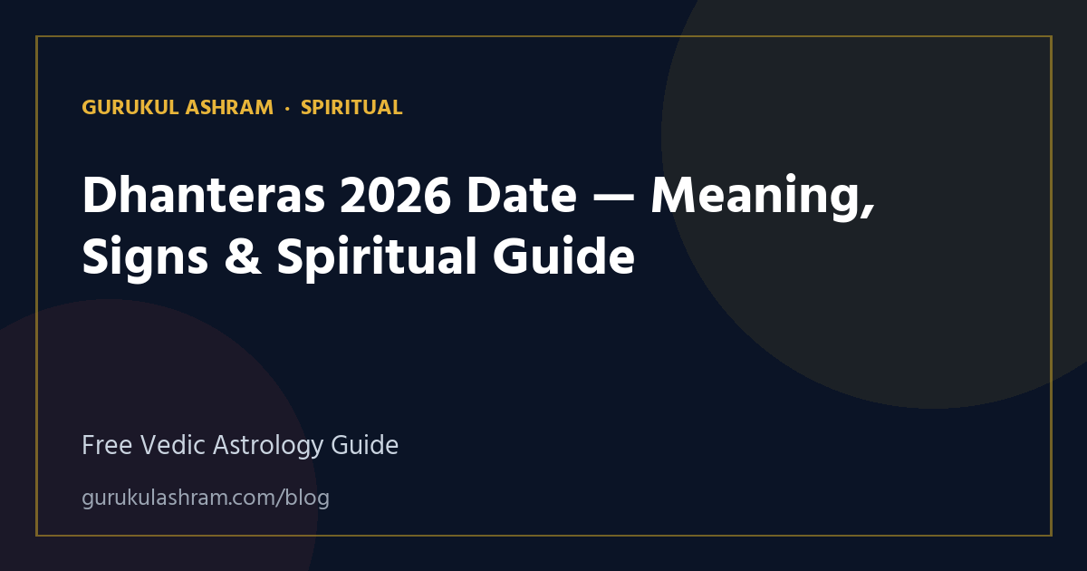 Dhanteras 2026 Date — Meaning, Signs & Spiritual Guide — Spiritual guide, Gurukul Ashram