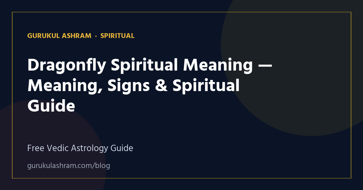 Dragonfly Spiritual Meaning — Meaning, Signs & Spiritual Guide — Spiritual guide, Gurukul Ashram