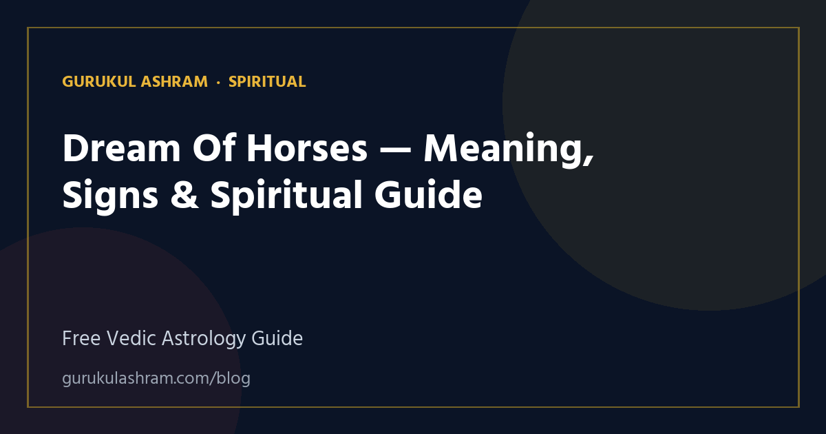 Dream Of Horses — Meaning, Signs & Spiritual Guide — Spiritual guide, Gurukul Ashram