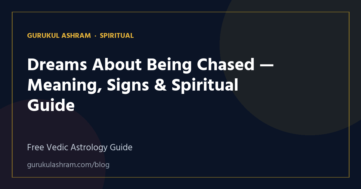 Dreams About Being Chased — Meaning, Signs & Spiritual Guide — Spiritual guide, Gurukul Ashram