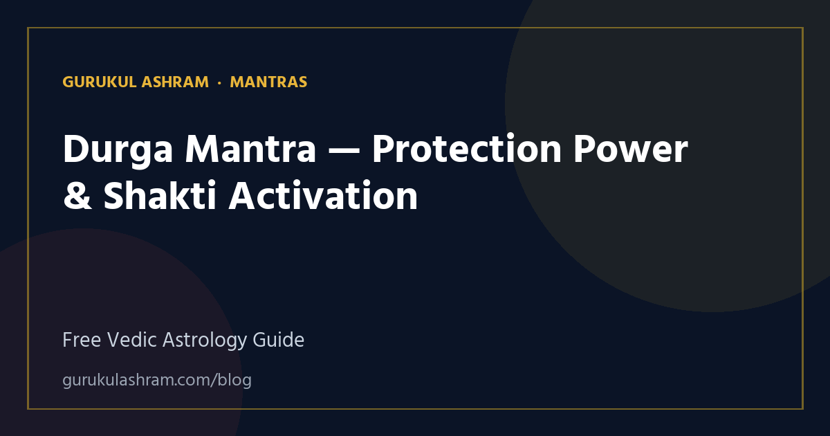 Durga Mantra — Protection Power & Shakti Activation — Mantras guide, Gurukul Ashram