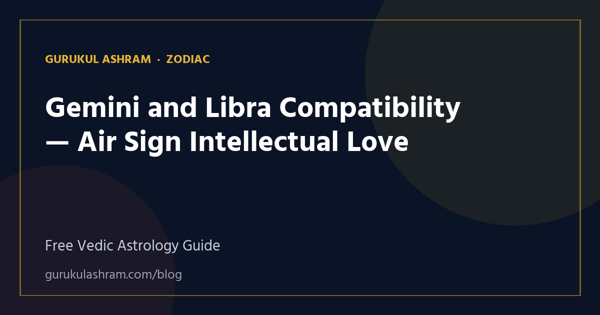 Gemini and Libra Compatibility — Air Sign Intellectual Love — Zodiac guide, Gurukul Ashram