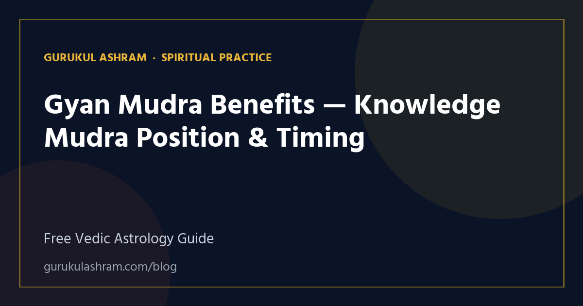 Gyan Mudra Benefits — Knowledge Mudra Position & Timing — Spiritual Practice guide, Gurukul Ashram