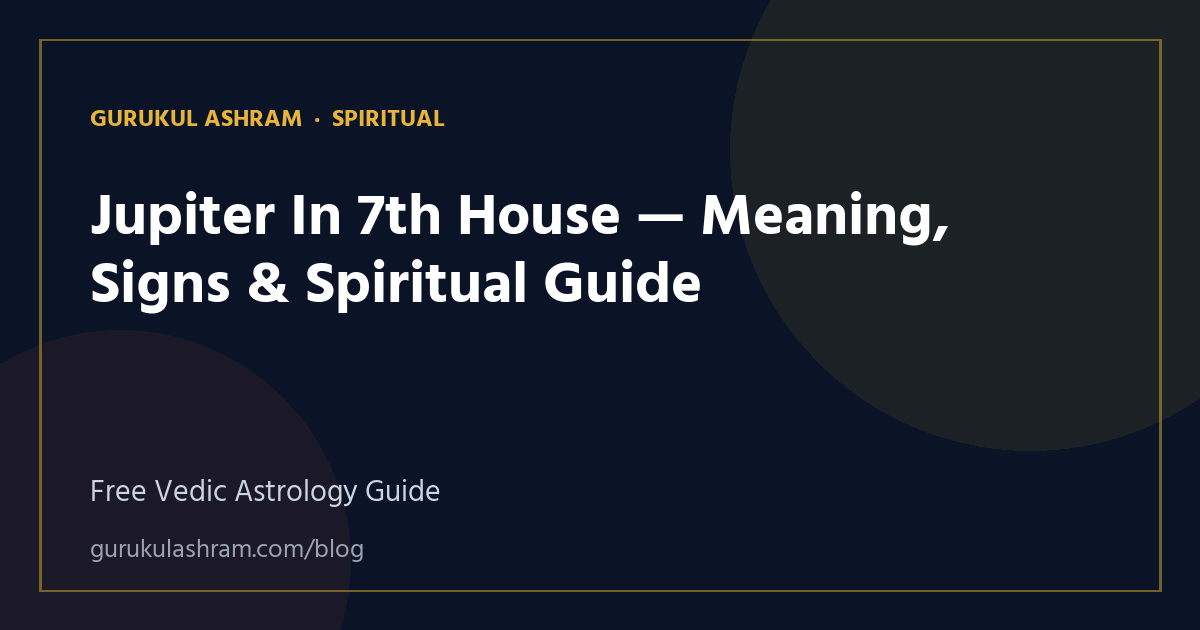 Jupiter In 7th House — Meaning, Signs & Spiritual Guide — Spiritual guide, Gurukul Ashram