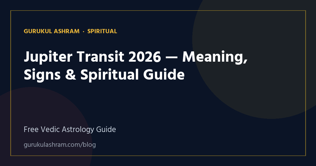 Jupiter Transit 2026 — Meaning, Signs & Spiritual Guide — Spiritual guide, Gurukul Ashram
