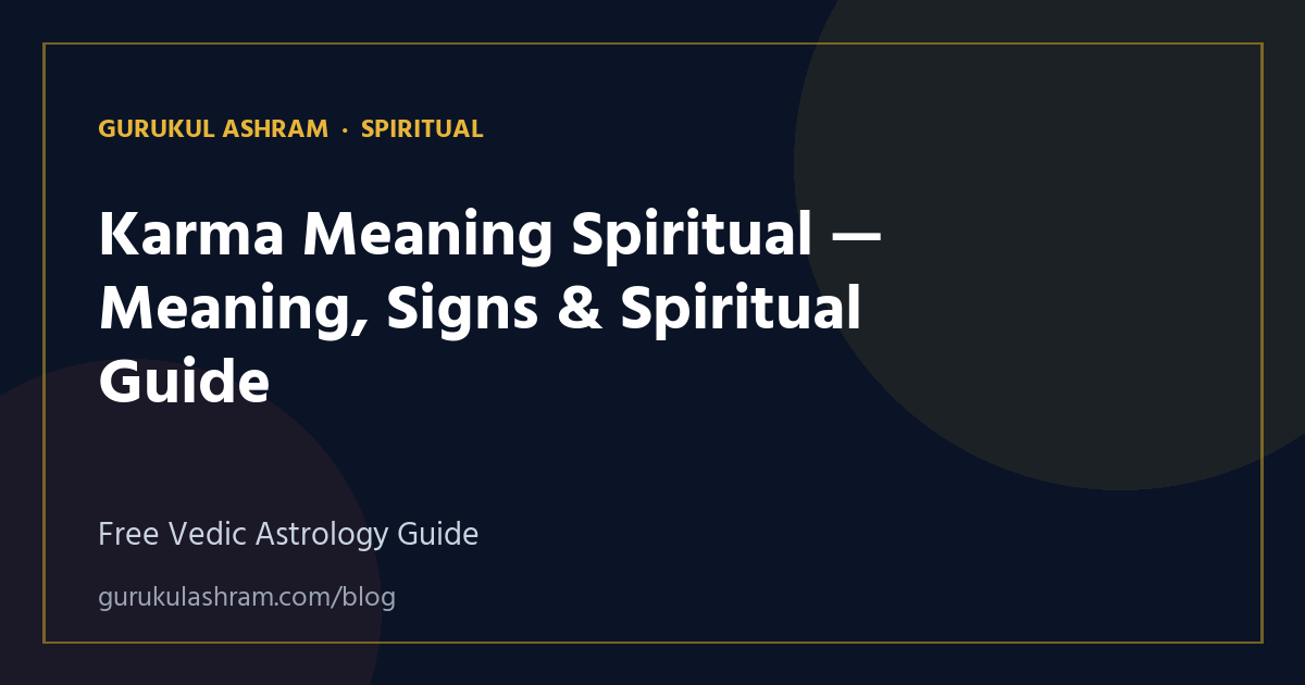 Karma Meaning Spiritual — Meaning, Signs & Spiritual Guide — Spiritual guide, Gurukul Ashram
