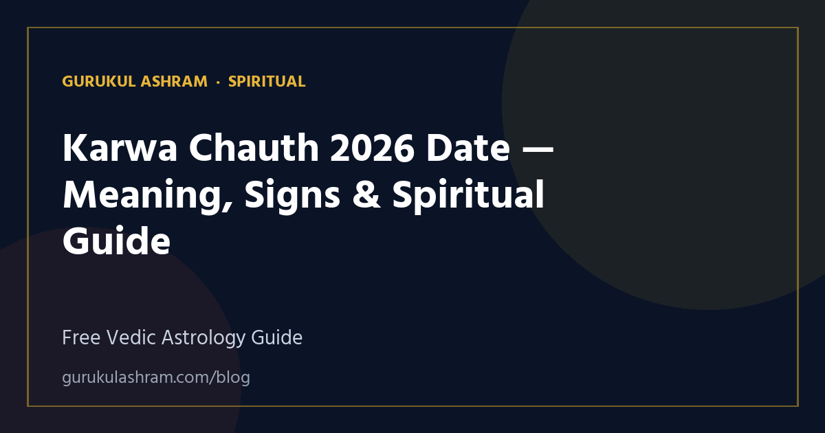 Karwa Chauth 2026 Date — Meaning, Signs & Spiritual Guide — Spiritual guide, Gurukul Ashram