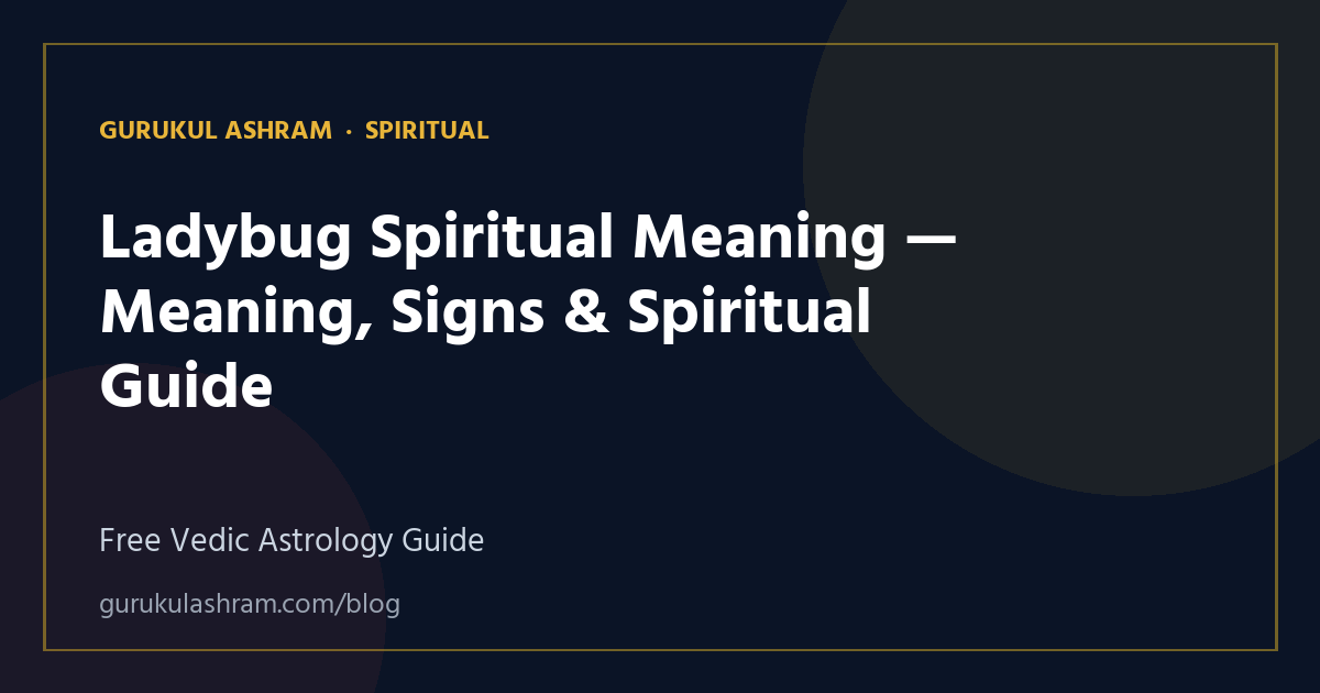 Ladybug Spiritual Meaning — Meaning, Signs & Spiritual Guide — Spiritual guide, Gurukul Ashram