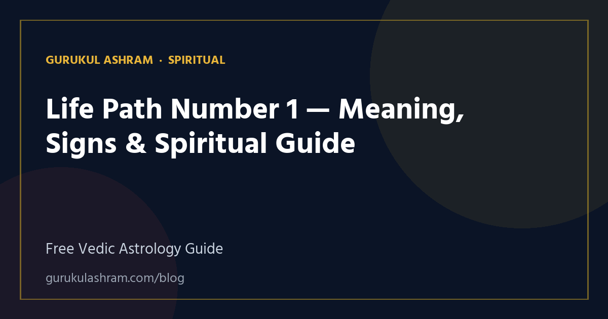 Life Path Number 1 — Meaning, Signs & Spiritual Guide — Spiritual guide, Gurukul Ashram