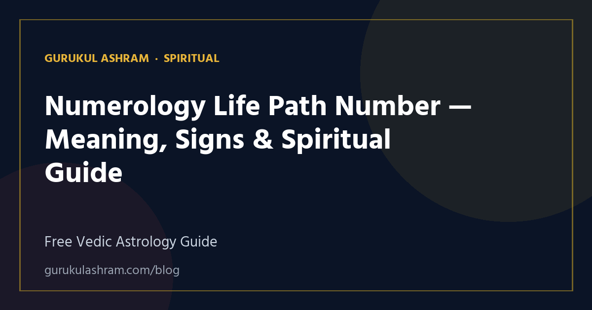Numerology Life Path Number — Meaning, Signs & Spiritual Guide — Spiritual guide, Gurukul Ashram