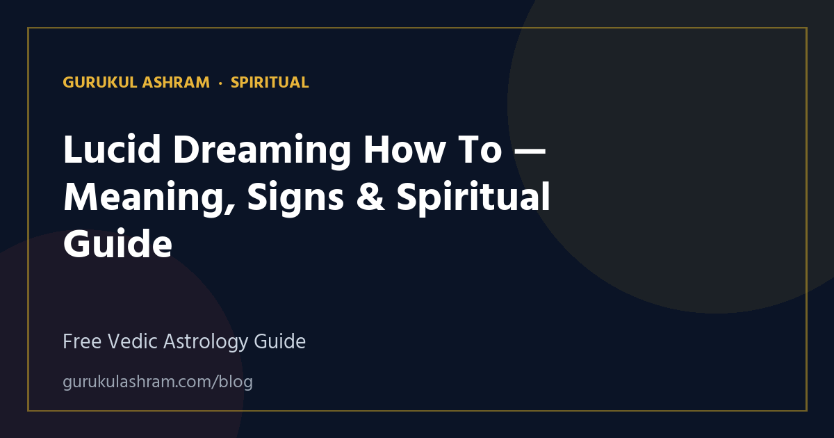 Lucid Dreaming How To — Meaning, Signs & Spiritual Guide — Spiritual guide, Gurukul Ashram