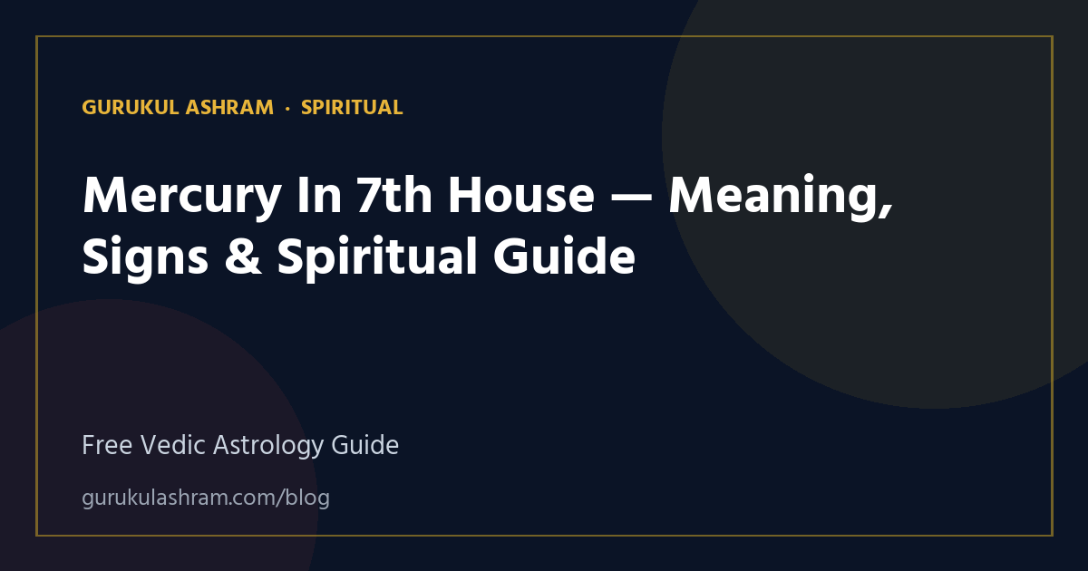Mercury In 7th House — Meaning, Signs & Spiritual Guide — Spiritual guide, Gurukul Ashram
