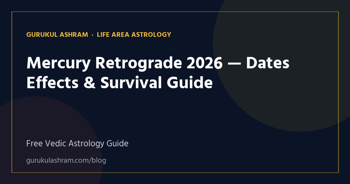 Mercury Retrograde 2026 — Dates Effects & Survival Guide — Life Area Astrology guide, Gurukul Ashram