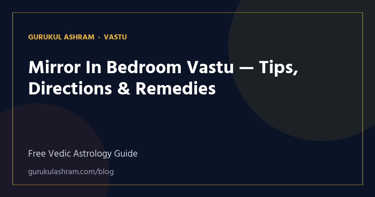 Mirror In Bedroom Vastu — Tips, Directions & Remedies — Vastu guide, Gurukul Ashram