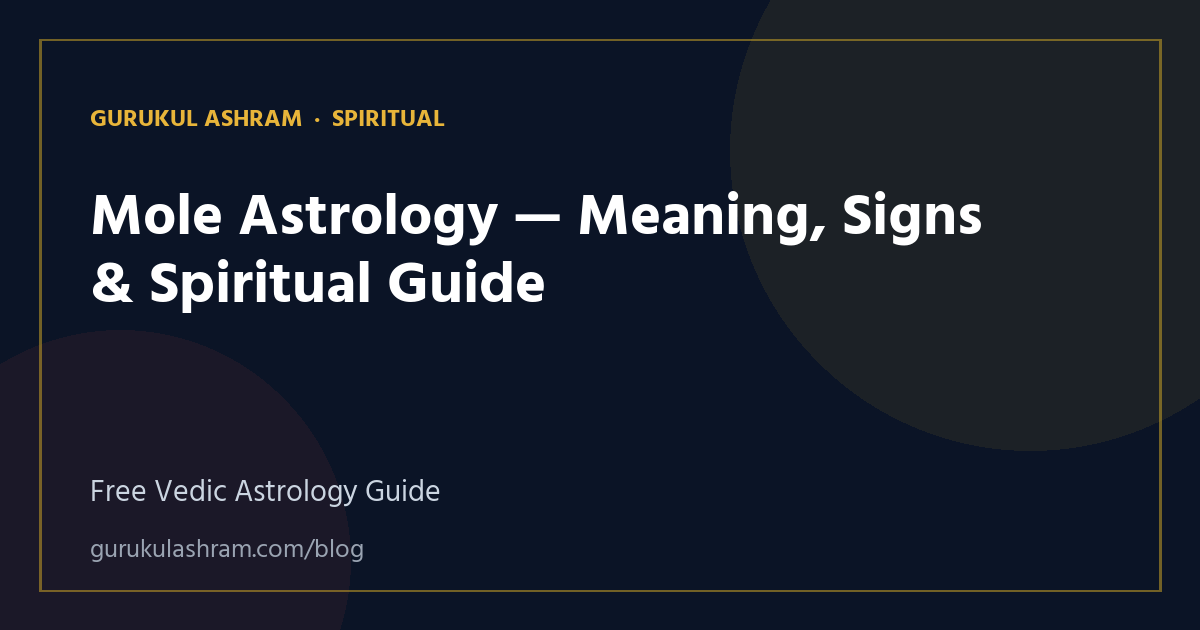 Mole Astrology — Meaning, Signs & Spiritual Guide — Spiritual guide, Gurukul Ashram