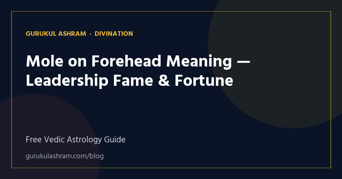 Mole on Forehead Meaning — Leadership Fame & Fortune — Divination guide, Gurukul Ashram