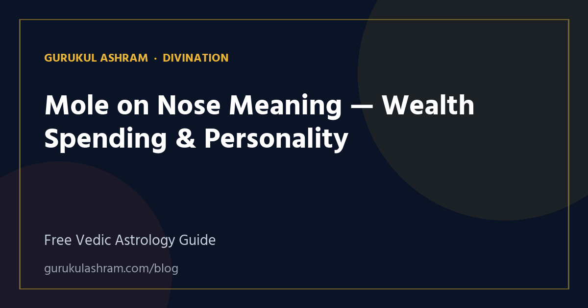 Mole on Nose Meaning — Wealth Spending & Personality — Divination guide, Gurukul Ashram