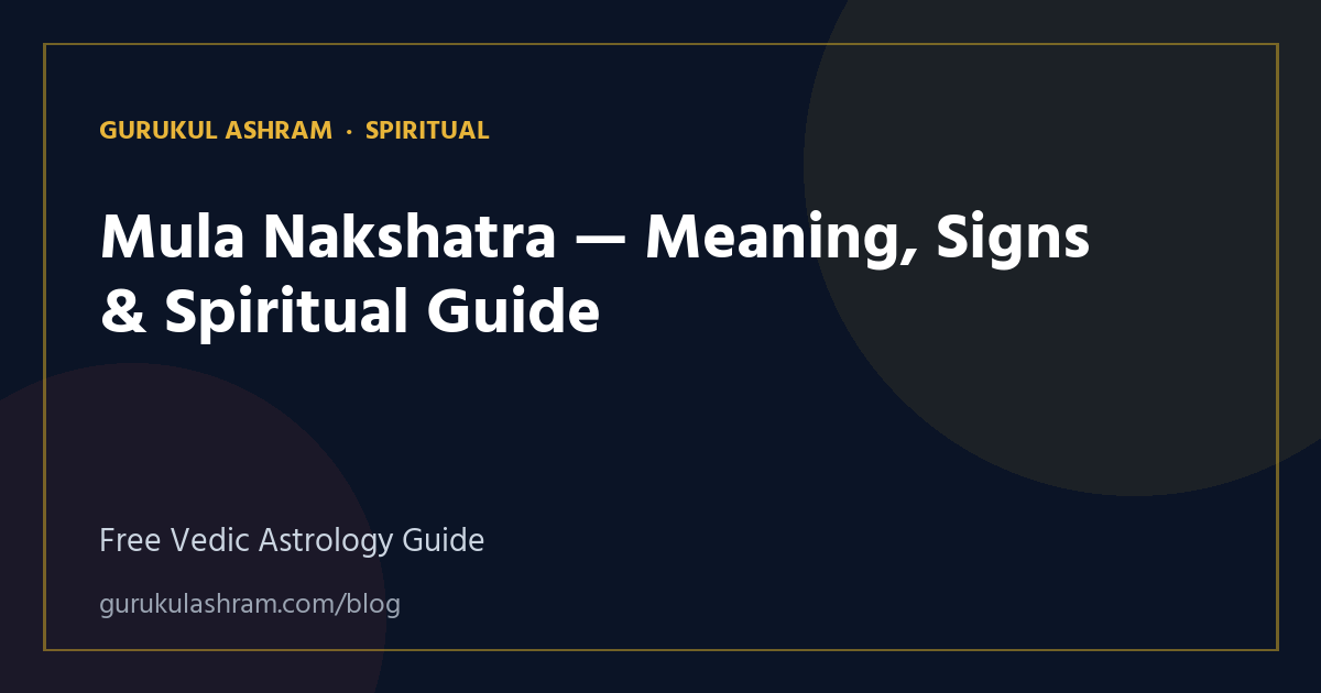 Mula Nakshatra — Meaning, Signs & Spiritual Guide — Spiritual guide, Gurukul Ashram