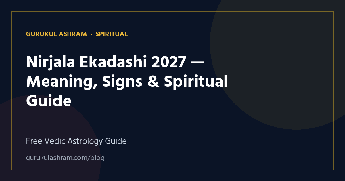 Nirjala Ekadashi 2027 — Meaning, Signs & Spiritual Guide — Spiritual guide, Gurukul Ashram