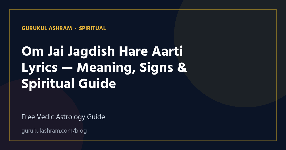 Om Jai Jagdish Hare Aarti Lyrics — Meaning, Signs & Spiritual Guide — Spiritual guide, Gurukul Ashram