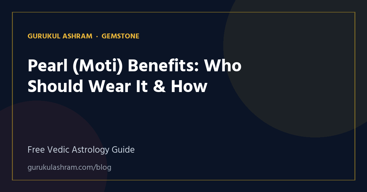 Pearl (Moti) Benefits: Who Should Wear It & How — Gemstone guide, Gurukul Ashram