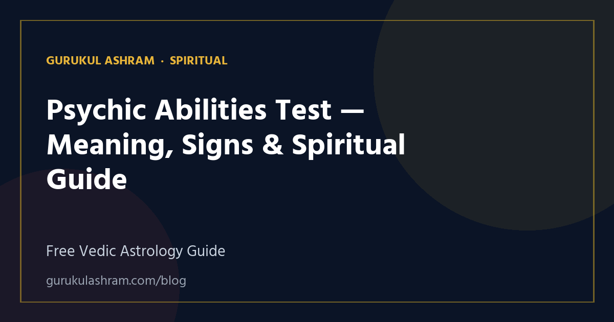Psychic Abilities Test — Meaning, Signs & Spiritual Guide — Spiritual guide, Gurukul Ashram