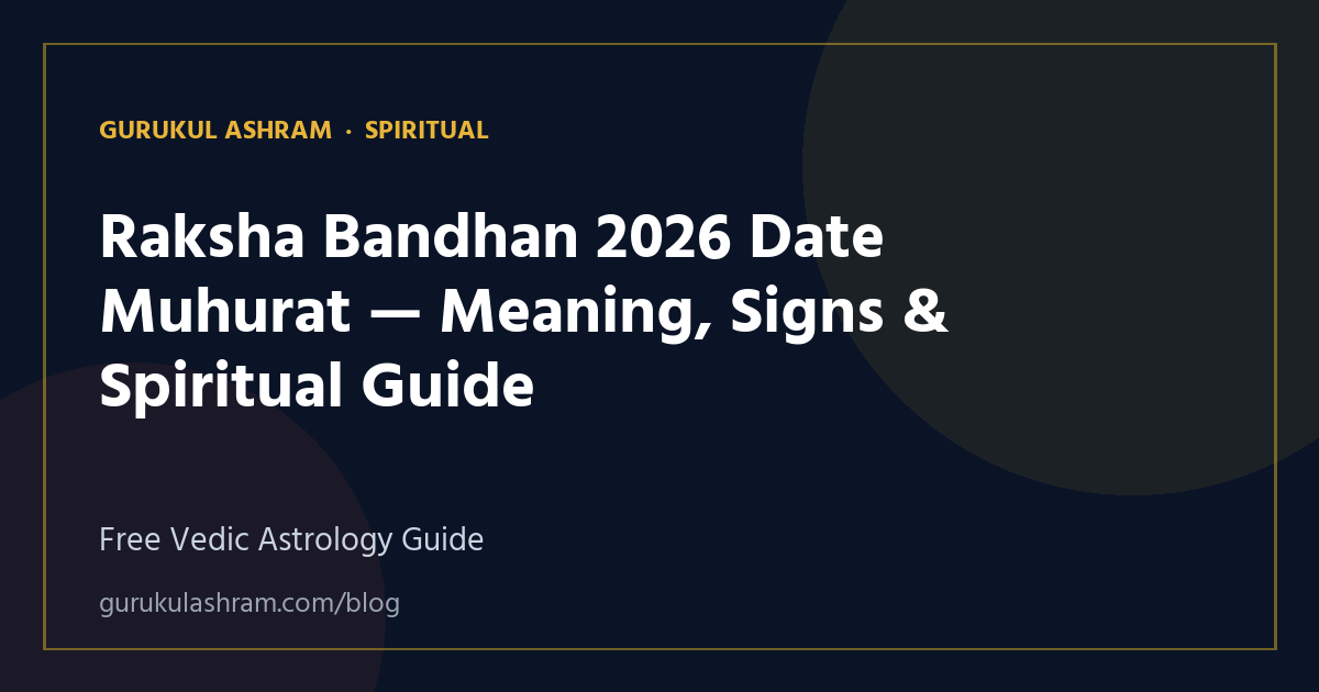 Raksha Bandhan 2026 Date Muhurat — Meaning, Signs & Spiritual Guide — Spiritual guide, Gurukul Ashram