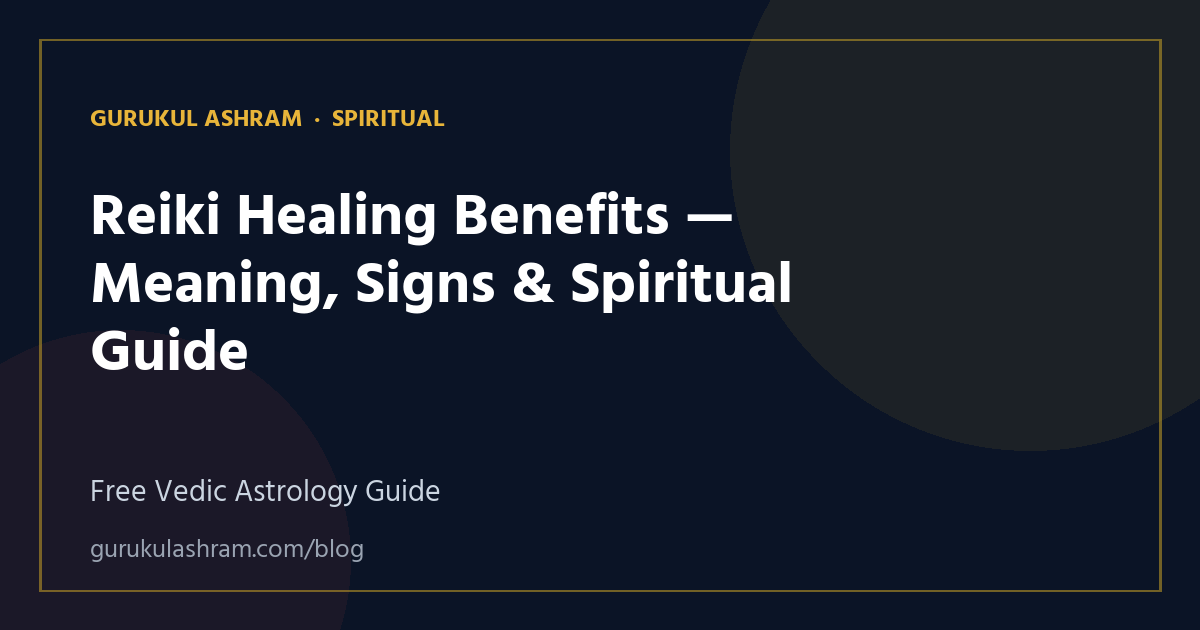 Reiki Healing Benefits — Meaning, Signs & Spiritual Guide — Spiritual guide, Gurukul Ashram