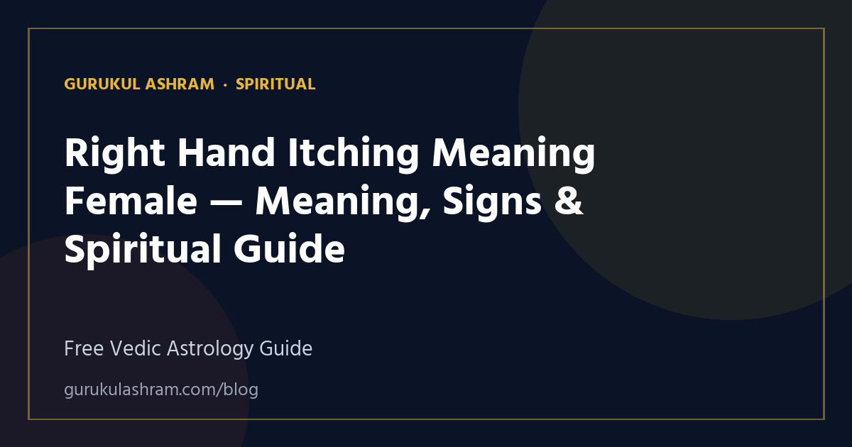 Right Hand Itching Meaning Female — Meaning, Signs & Spiritual Guide — Spiritual guide, Gurukul Ashram