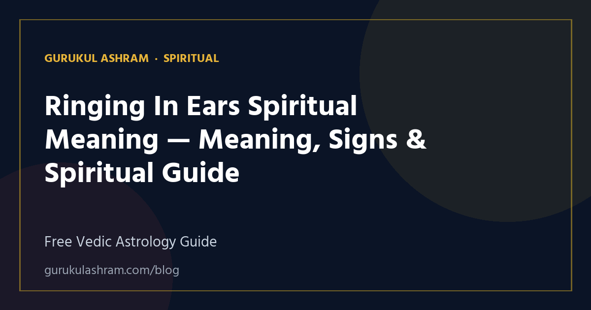 Ringing In Ears Spiritual Meaning — Meaning, Signs & Spiritual Guide — Spiritual guide, Gurukul Ashram