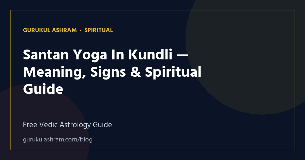 Santan Yoga In Kundli — Meaning, Signs & Spiritual Guide — Spiritual guide, Gurukul Ashram