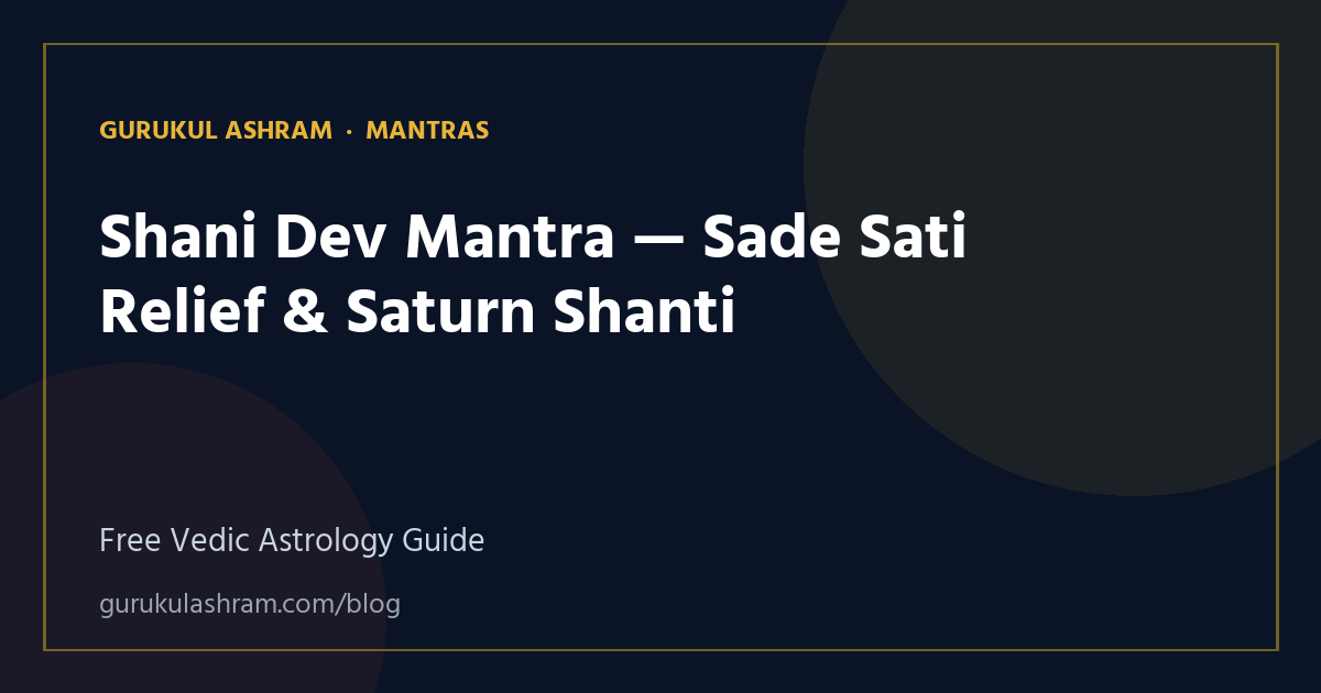 Shani Dev Mantra — Sade Sati Relief & Saturn Shanti — Mantras guide, Gurukul Ashram